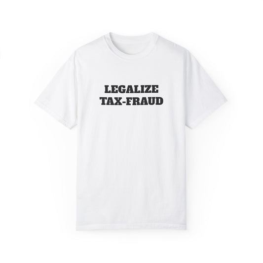 Legalize Tax Fraud Shirt